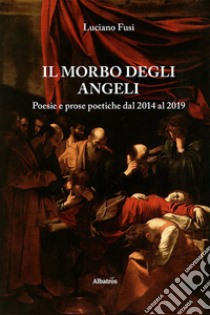 Il morbo degli angeli libro di Fusi Luciano