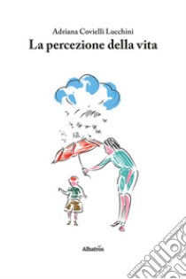 La percezione della vita libro di Covielli Lucchini Adriana