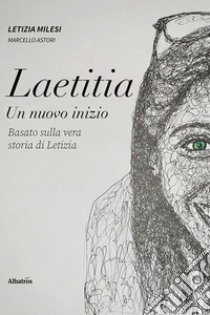 Laetitia. Un nuovo inizio libro di Milesi Letizia; Astori Marcello