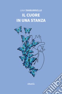 Il cuore in una stanza libro di Tamburriello Gaia