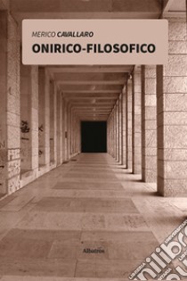 Onirico-filosofico libro di Cavallaro Merico