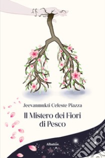 Il mistero dei fiori di pesco libro di Piazza Celeste