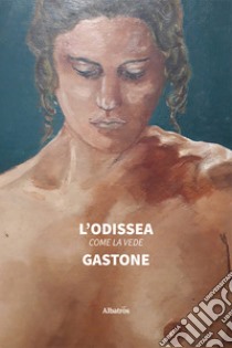 L'Odissea come la vede Gastone libro di Gastone