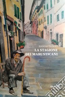 La stagione dei Marusticani libro di Taddei Nando