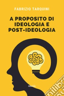 A proposito di ideologia e post-ideologia... libro di Tarquini Fabrizio