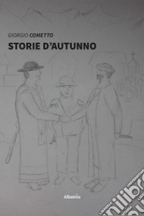 Storie d'autunno libro di Cometto Giorgio