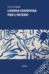 L'anima suddivisa per l'intero libro di Costa Martina