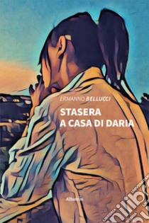 Stasera a casa di Daria libro di Bellucci Ermanno