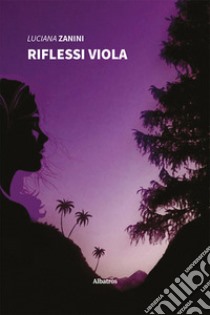 Riflessi viola libro di Zanini Luciana