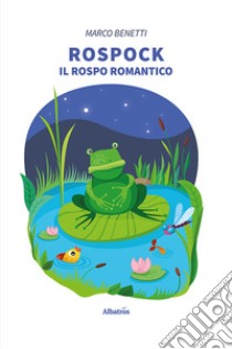 Rospock, il rospo romantico libro di Benetti Marco