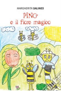 Pino e il fiore magico libro di Salines Margherita