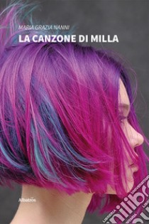 La canzone di Milla libro di Nanni Maria Grazia