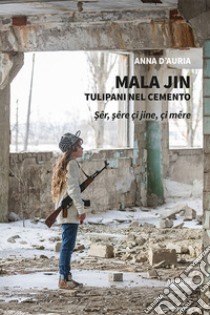 Mala Jin. Tulipani nel cemento libro di D'Auria Anna