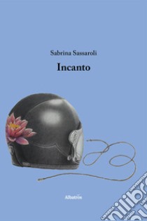 Incanto libro di Sassaroli Sabrina