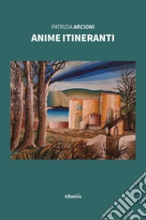 Anime itineranti libro di Arcioni Patrizia