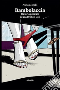 Bambolaccia. Il diario perduto di una Broken Doll libro di Morelli Anna