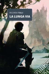 La lunga via libro di Tulli Riccardo