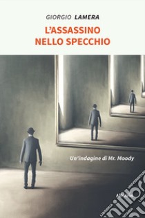 L'assassino nello specchio libro di Lamera Giorgio