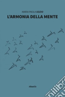 L'armonia della mente libro di Sozio Maria Paola