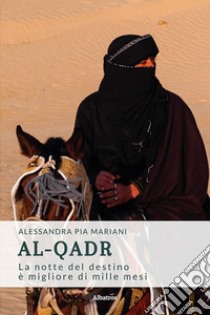 Al-Qadr. La notte del destino è migliore di mille mesi libro di Mariani Alessandra Pia
