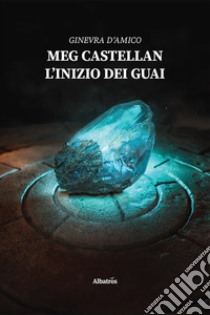 Meg Castellan. L'inizio dei guai libro di D'Amico Ginevra