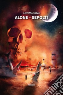 Alone. Sepolti libro di Mazza Simone