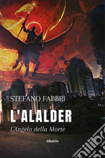 L'Alalder. L'angelo della morte libro di Fabbri Stefano