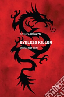 Eyeless killer. Il killer degli occhi libro di Longhetti Denise