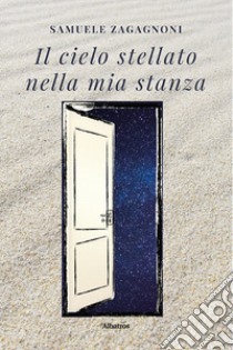 Il cielo stellato nella mia stanza libro di Zagagnoni Samuele