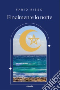 Finalmente la notte libro di Risso Fabio