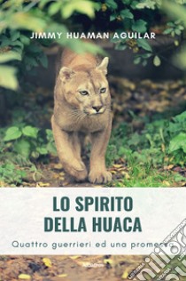 Lo spirito della Huaca libro di Huaman Aguilar Jimmy