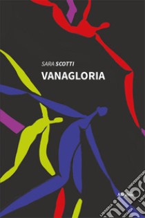 Vanagloria libro di Scotti Sara