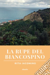 La rupe del biancospino libro di Iacomino Rita