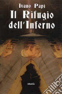 Il rifugio dell'Inferno libro di Papi Ivano