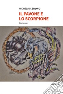 il pavone e lo scorpione libro di Buono Michelina