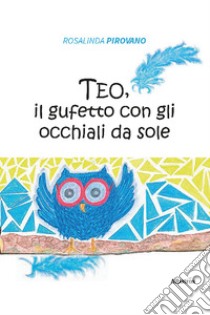 Teo il gufetto con gli occhiali da sole libro di Pirovano Rosalinda