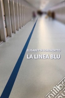 La linea blu libro di Lorenzatto Elisabetta