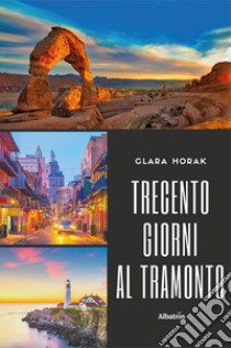 Trecento giorni al tramonto libro di Horak Clara