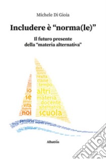 Includere è «norma(le)» libro di Di Gioia Michele