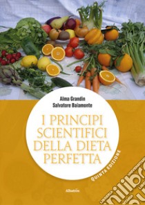 I principi scientifici della dieta perfetta libro di Grandin Alma; Baiamonte Salvatore