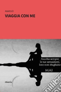 Viaggia con me libro di Marigiò