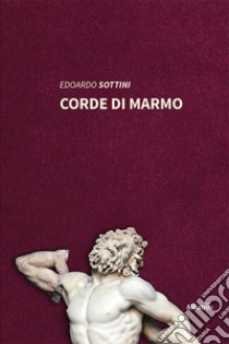 Corde di marmo libro di Sottini Edoardo