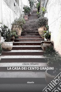 La casa dei cento gradini libro di Trovato Cinzia