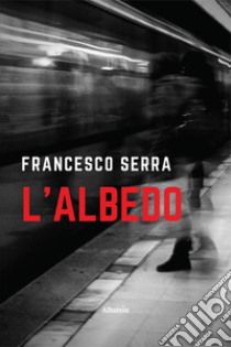 L'albedo libro di Serra Francesco