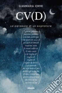 CV(D). La parabola di un sognatore libro di Iommi Gianmaria