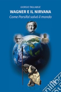 Wagner e il Nirvana libro di Tagliabue Giorgio