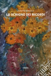 Lo scrigno dei ricordi libro di Marcelli Giuseppe