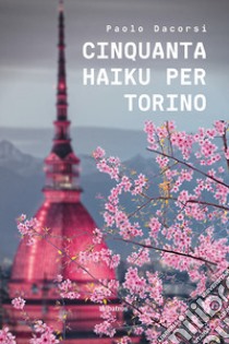 Cinquanta haiku per Torino libro di Dacorsi Paolo