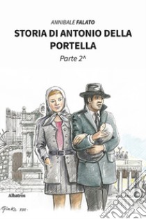 Storia di Antonio della Portella. Vol. 2 libro di Falato Annibale