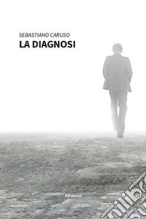 La diagnosi libro di Caruso Sebastiano